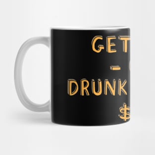 Get Rich Or Drunk Trying Mug